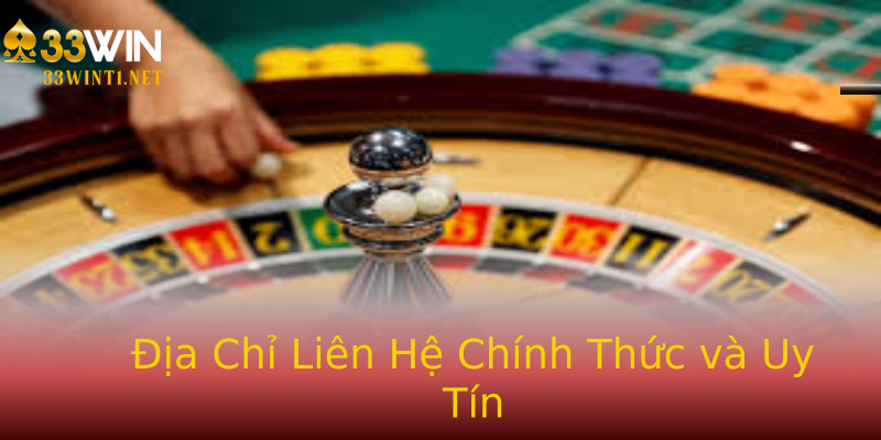 Địa Chỉ Liên Hệ Chính Thức và Uy Tín