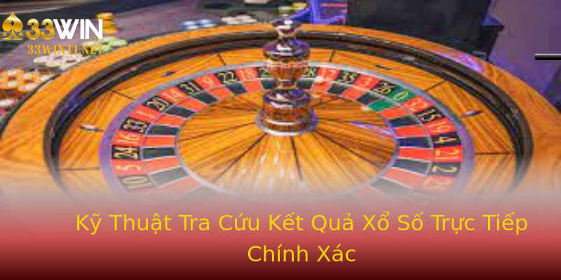 Kỹ Thuật Tra Cứu Kết Quả Xổ Số Trực Tiếp Chính Xác