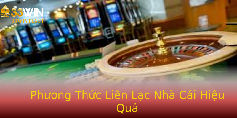 Phương Thức Liên Lạc Nhà Cái Hiệu Quả