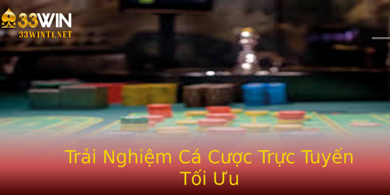 Trải Nghiệm Cá Cược Trực Tuyến Tối Ưu